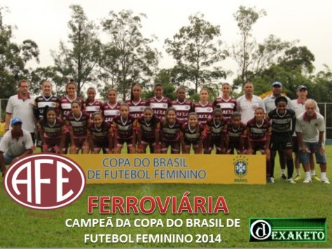 Ferroviaria Campeã Copa do Brasil Futebol Feminino 2014