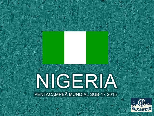Nigeria - Pentacampeã Mundial Sub-17 2015