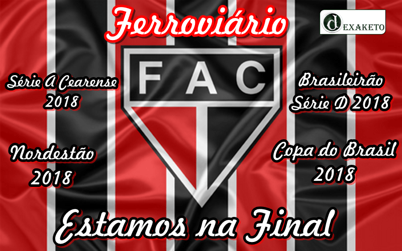 Ferroviario na Final do Campeonato Cearense 2017 - Dexaketo