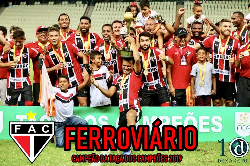 ferroviário campeão - taça dos campões 2019 - dexaketo